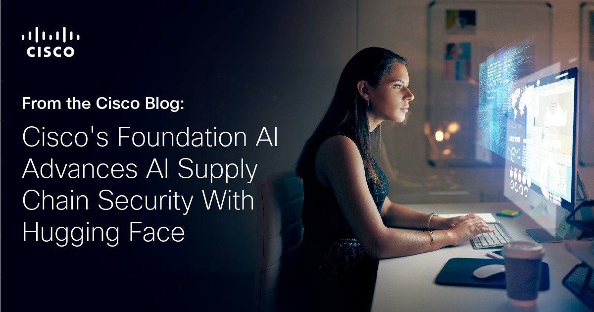 The AI Cisco AI Foundation proceeds to secure the AI supply chain with hugging the face